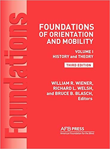 Foundations of Orientation and Mobility: Volume 1, History and Theory (3rd Edition) - Converted Pdf